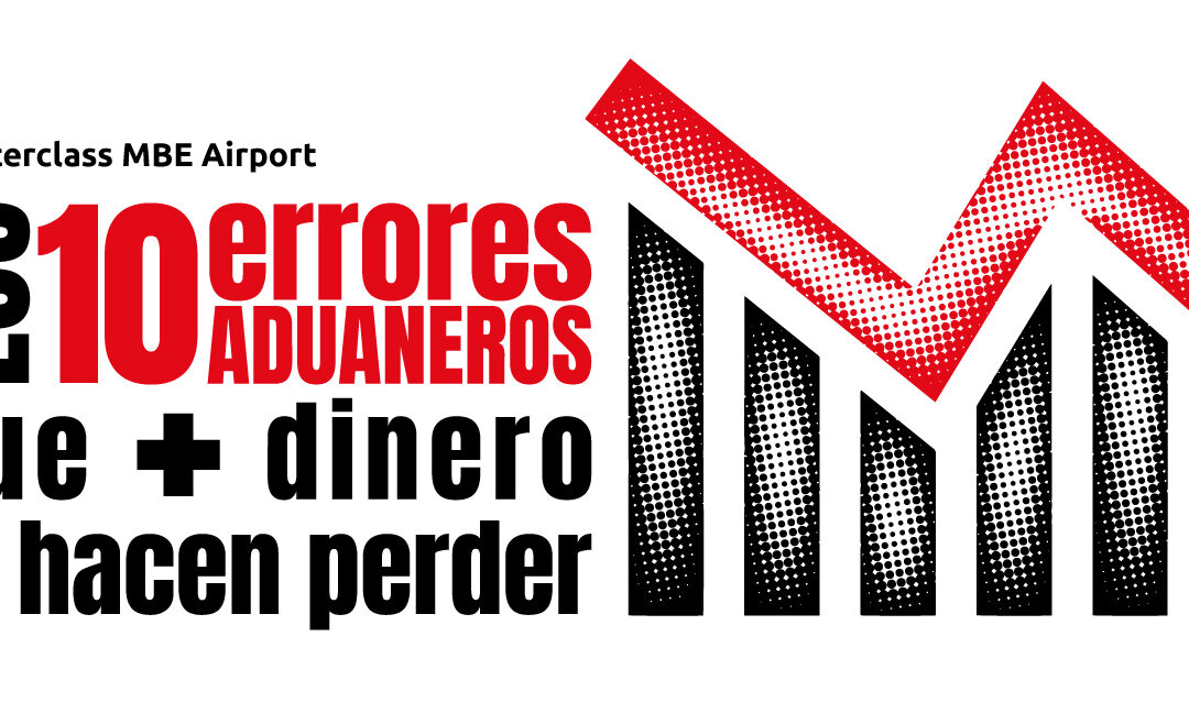 Los 10 errores aduaneros que más dinero hacen perder a las empresas (y cómo evitarlos)